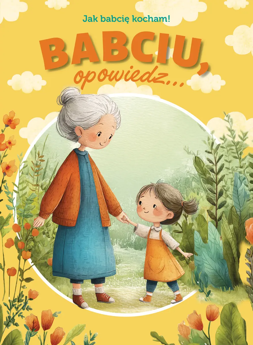 Babciu, opowiedz... Jak babcię kocham! - Książki