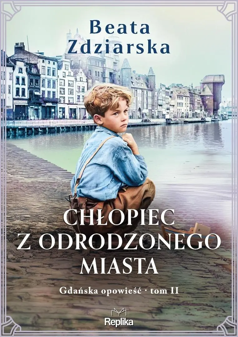 Gdańska opowieść T.2 Chłopiec z odrodzonego miasta - Książki