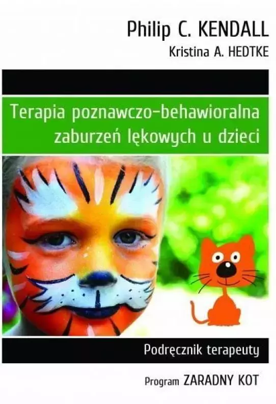 Terapia poznawczo-behawioralna zaburzeń lękowych u dzieci. Podręcznik Terapeuty. Program "Zaradny Kot" (wydanie 2022) - Książki