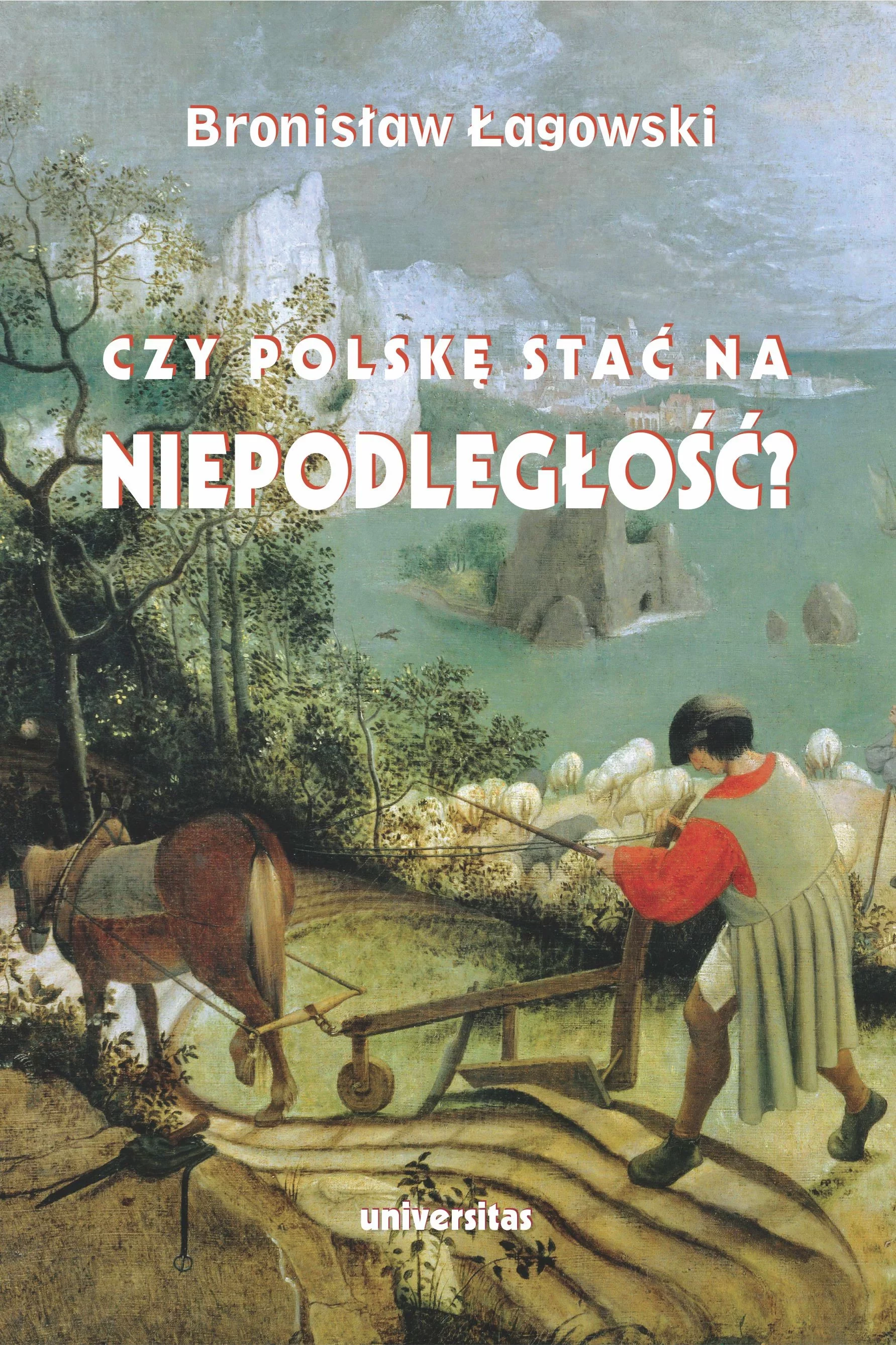 Czy Polskę stać na niepodległość? Teksty wybrane z lat 1991-2019 - Książki