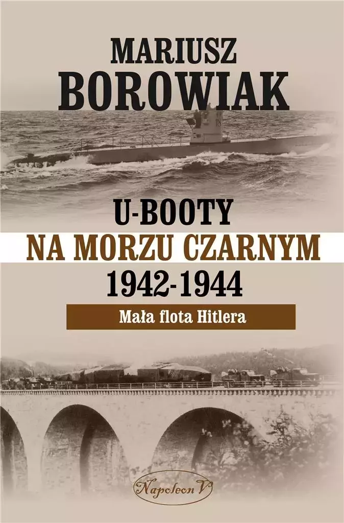U-Booty na Morzu Czarnym 1942-1944. Mała flota Hitlera - Książki