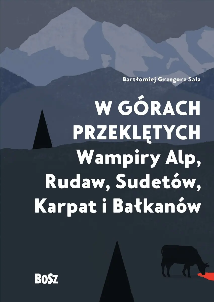 W górach przeklętych. Wampiry Alp, Rudaw, Sudetów, Karpat i Bałkanów - Książki