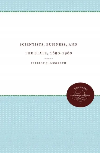 Scientists, Business, and the State, 1890-1960 - Książki