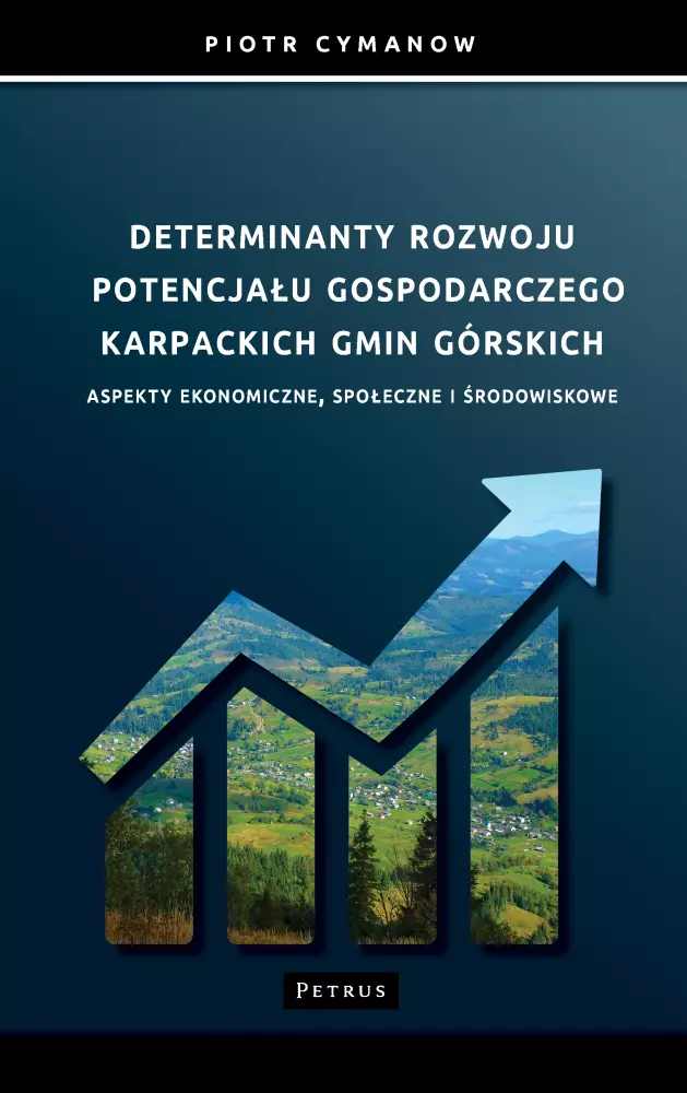Determinanty rozwoju potencjału gospodarczego Karpackich Gmin Górskich - Książki