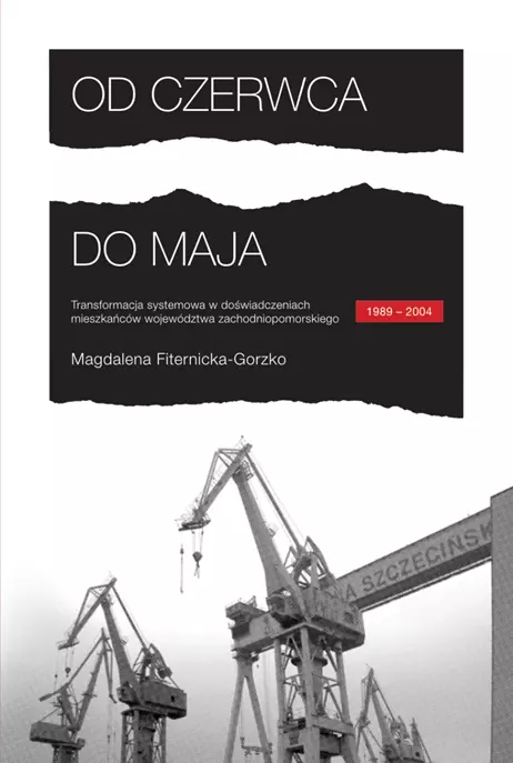 Od czerwca do maja. Transformacja systemowa w doświadczeniach mieszkańców województwa zachodniopomorskiego - Książki