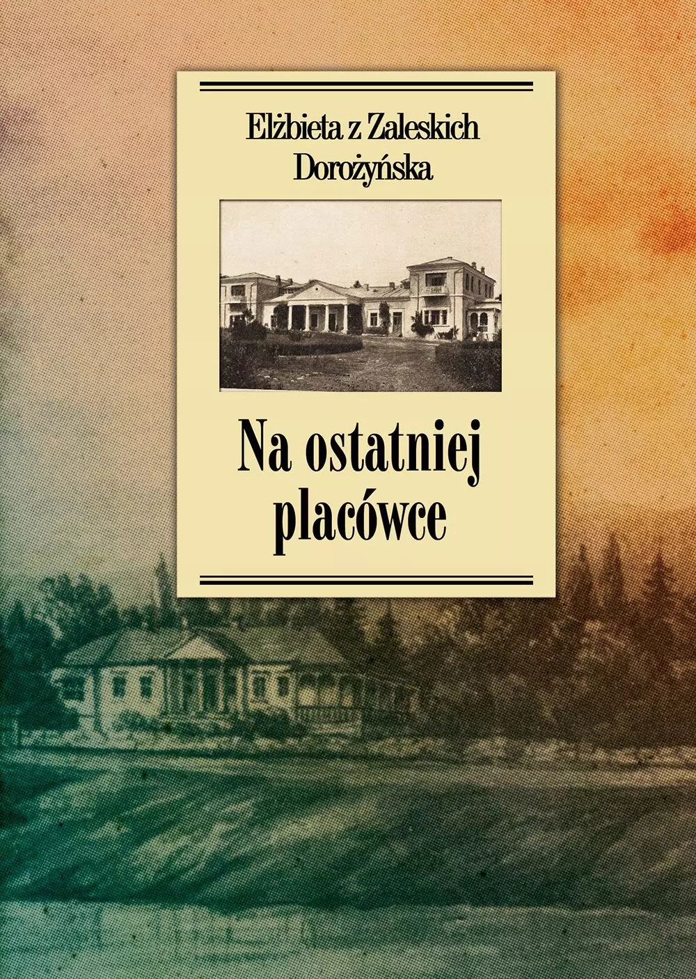 Na ostatniej placówce. Dziennik z życia wsi podolskiej w latach 1917–1921 - Książki