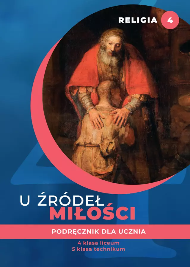 U źródeł miłości. Podręcznik dla ucznia do klasy IV liceum i V technikum - Książki