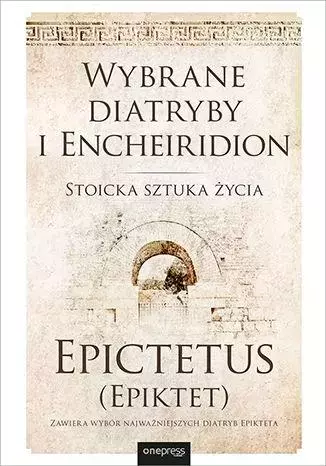 Wybrane diatryby i Encheiridion. Stoicka sztuka życia - Książki