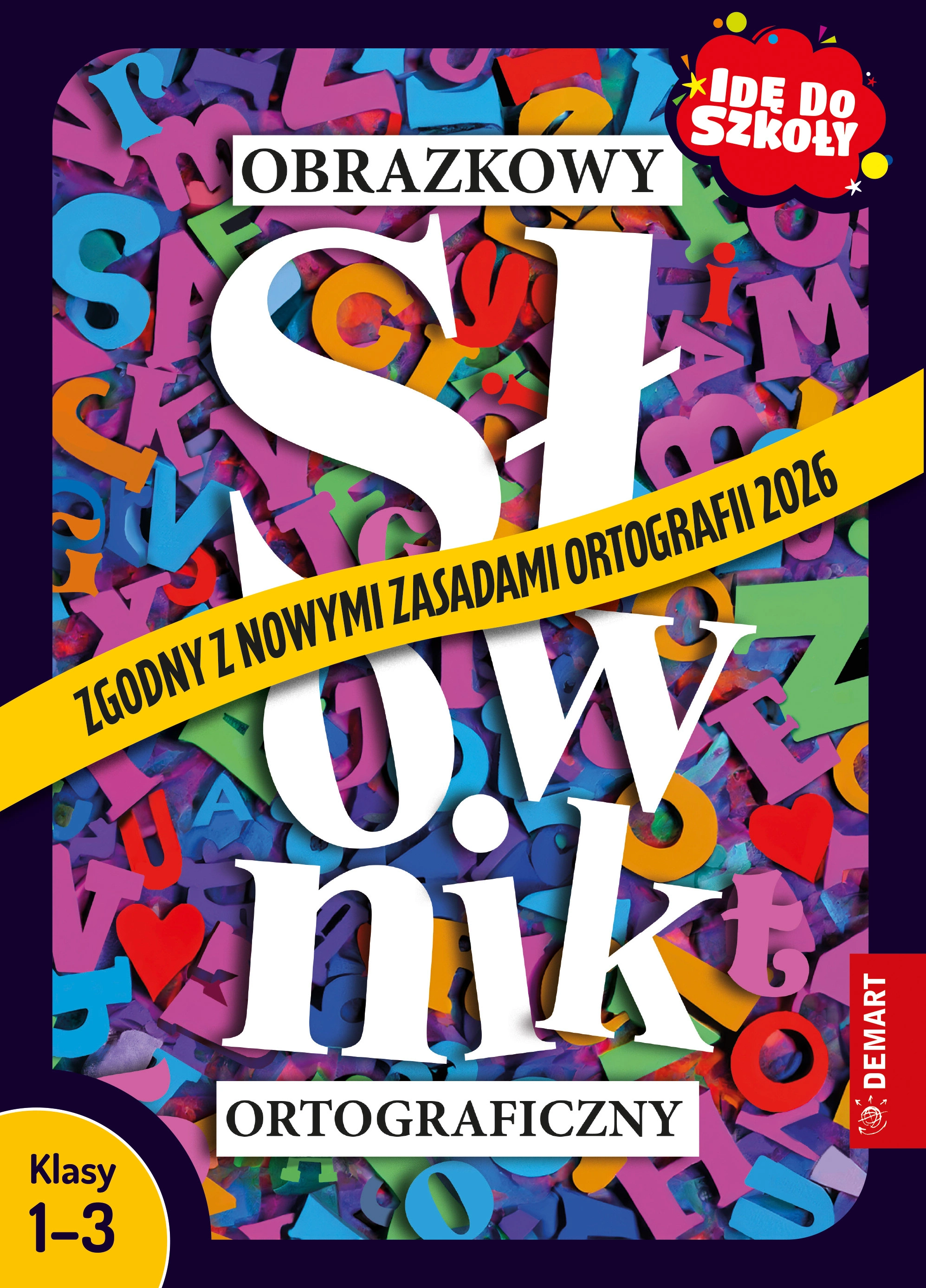 Idę do szkoły. Zaktualizowany obrazkowy słownik ortograficzny. Klasy 1-3 - Książki