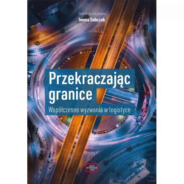 Przekraczając granice. Współczesne wyzwania w logistyce - Książki