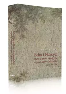 Echo i narcyz. Rzecz o języku upadłym w poezji Andrew Marvella (1621–1678) - Książki