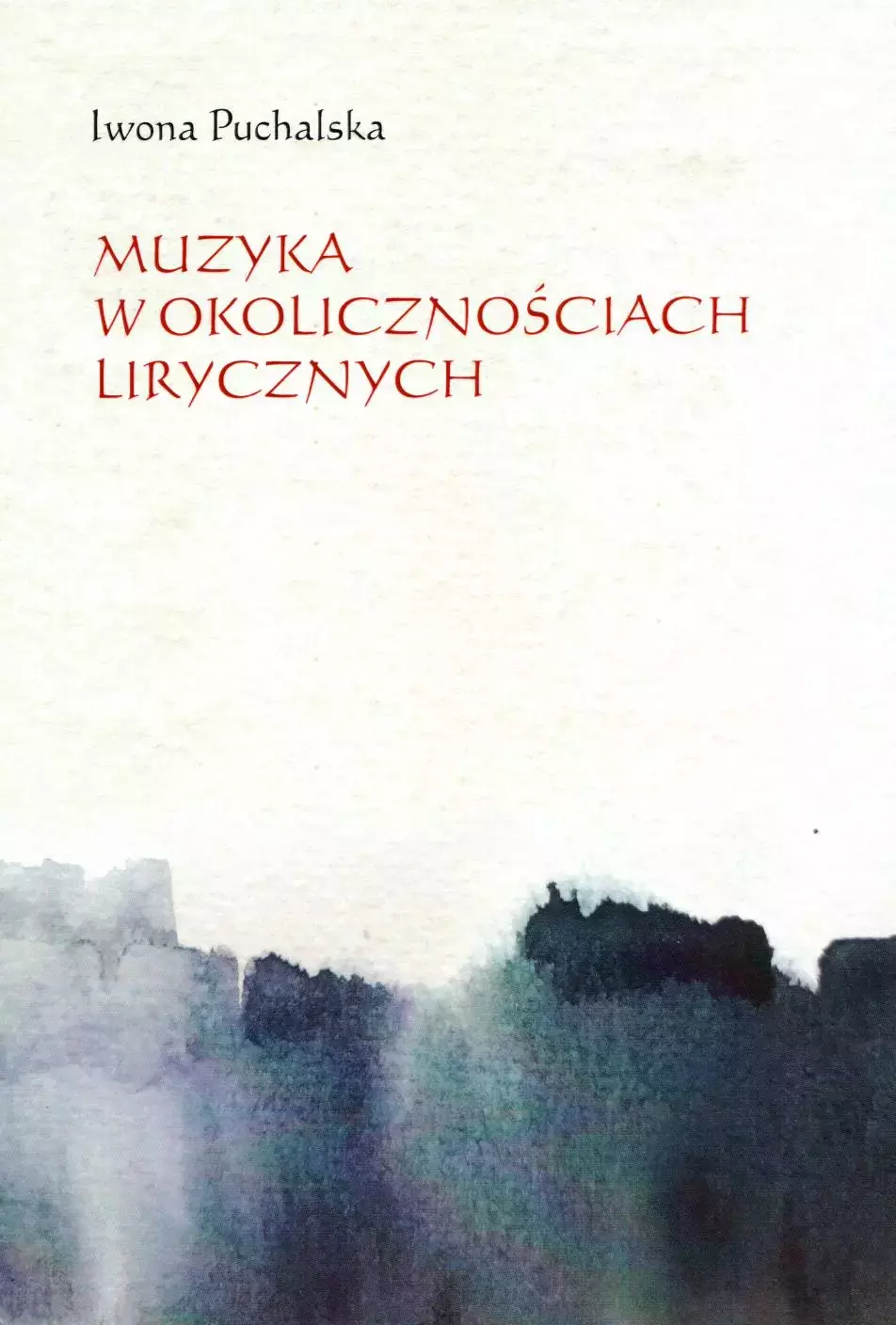 Muzyka w okolicznościach lirycznych. Zapisy słuchania muzyki w poezji polskiej XX i XXI wieku - Książki