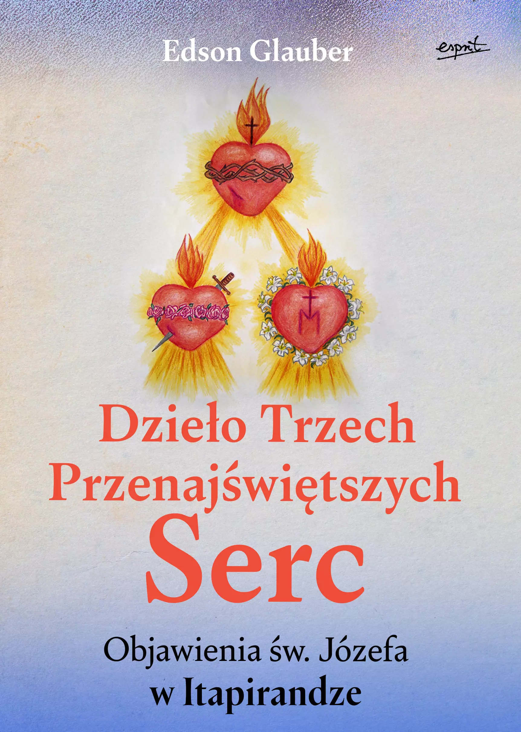 Dzieło Trzech Przenajświętszych Serc. Objawienia św. Józefa w Itapirandze - Książki