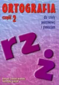 Ortografia dla szkoły podstawowej i gimnazjum. Część 2. Pisownia wyrazów z rz i ż - Książki