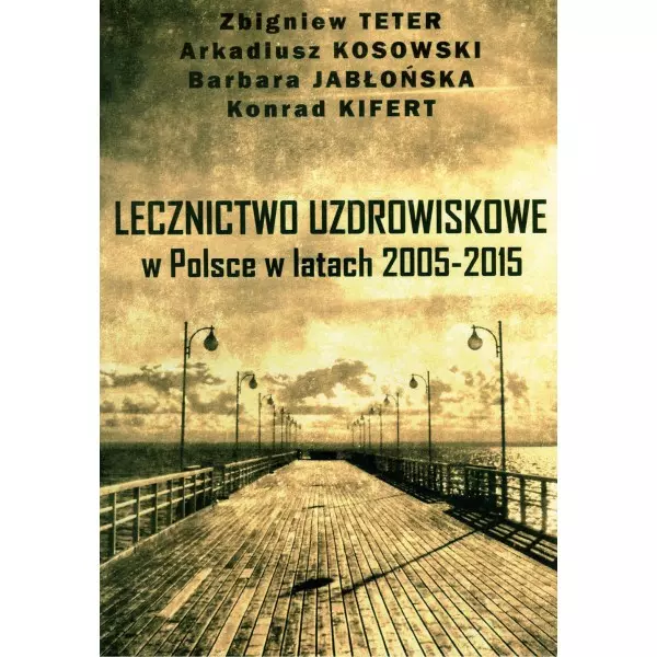 Lecznictwo uzdrowiskowe w Polsce w latach 2005-2015 - Książki