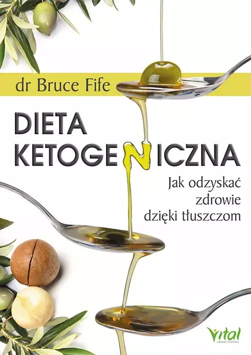 Dieta ketogeniczna. Jak odzyskać zdrowie dzięki tłuszczom, wydanie 2021 - Książki