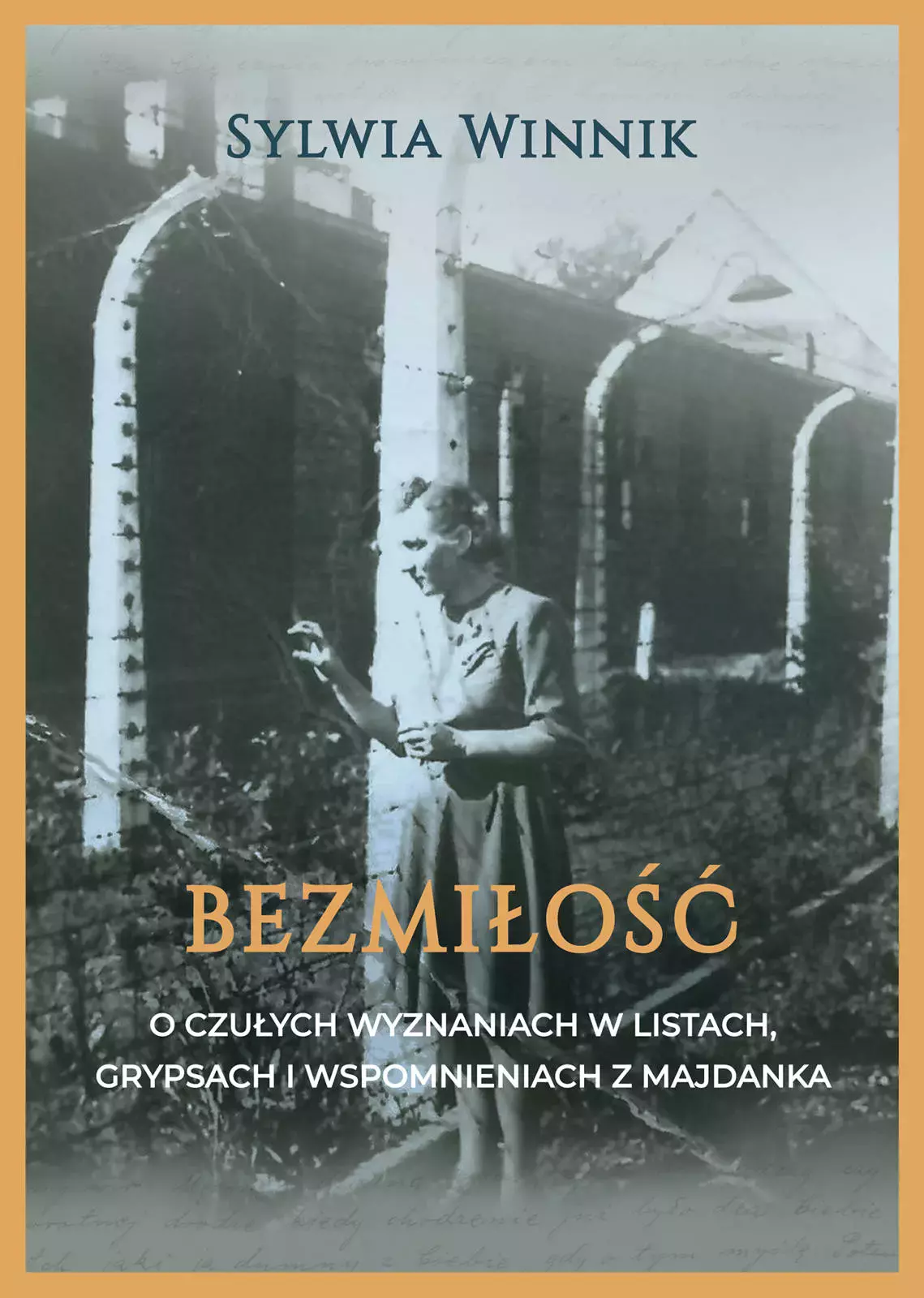 Bezmiłość. O czułych wyznaniach w listach, grypsach i wspomnieniach z Majdanka - Książki