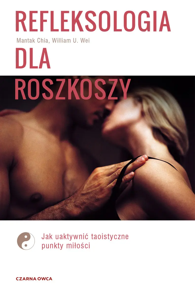 Refleksologia dla rozkoszy. Jak uaktywnić taoistyczne punkty miłości - Książki