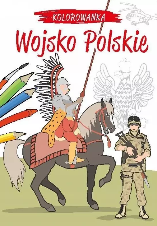 Kolorowanka. Kocham Polskę! Polskie wojsko - Książki