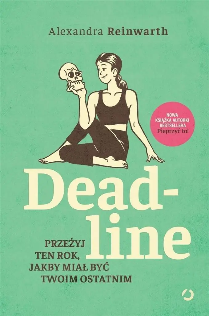Deadline. Przeżyj ten rok, jakby miał być twoim... - Książki