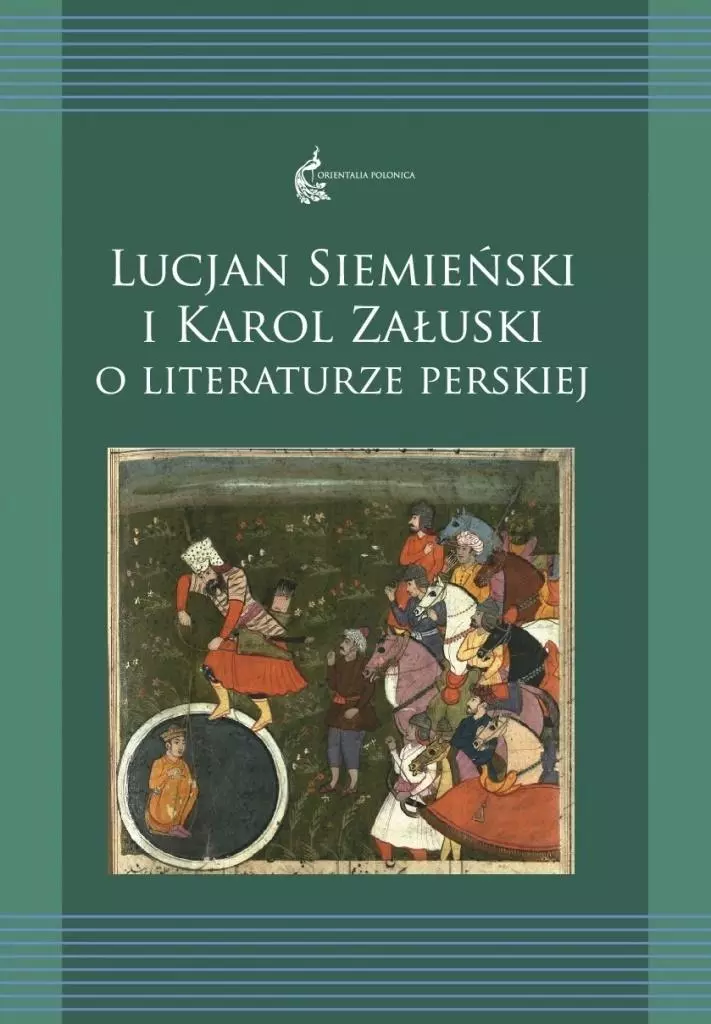 Lucjan Siemieński i Karol Załuski o literaturze perskiej. Tom 12 - Książki