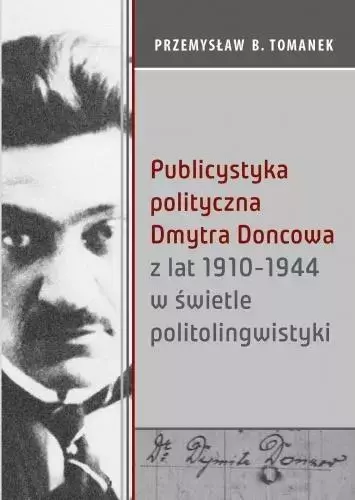 Publicystyka polityczna Dmytra Doncowa z lat 1910-1944 w świetle politolingwistyki - Książki