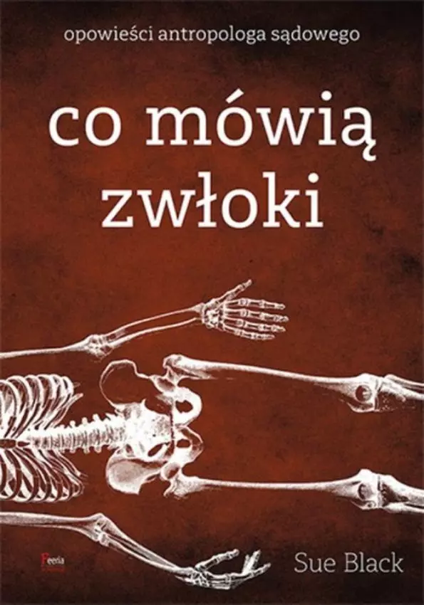 Co mówią zwłoki. Opowieści antropologa sądowego wyd. 2025 - Książki