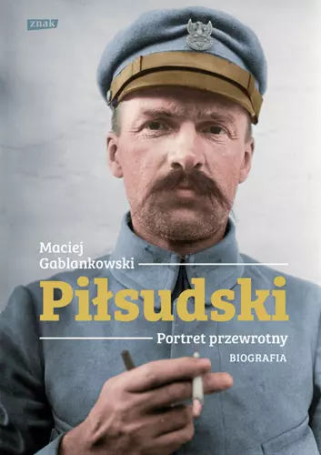 Piłsudski. Portret przewrotny. Biografia - Książki