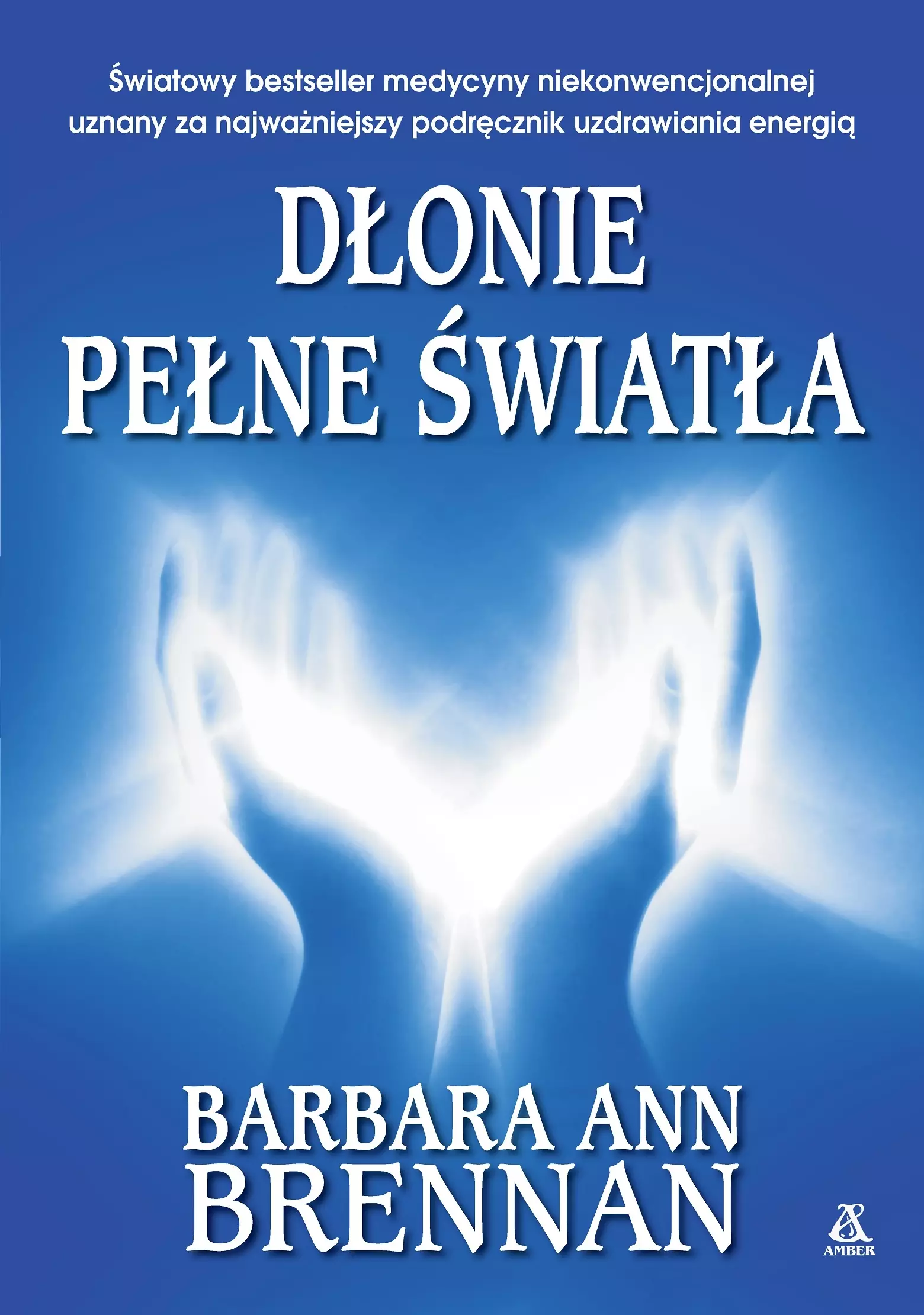 Dłonie pełne światła. Poradnik uzdrawiania energią - Książki