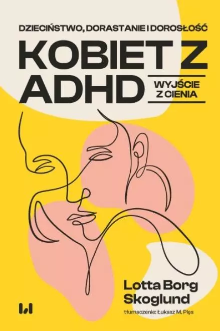 Dzieciństwo, dorastanie i dorosłość kobiet z ADHD - Książki