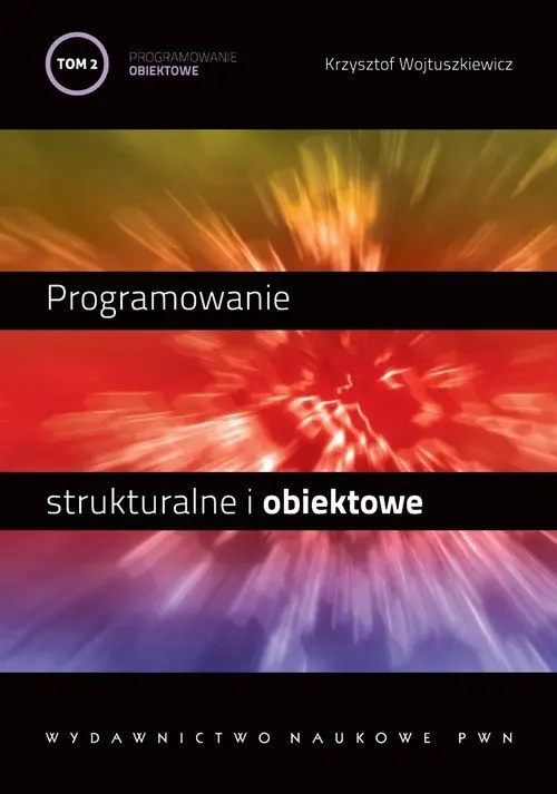 Programowanie strukturalne i obiektowe. Tom 2 - Książki