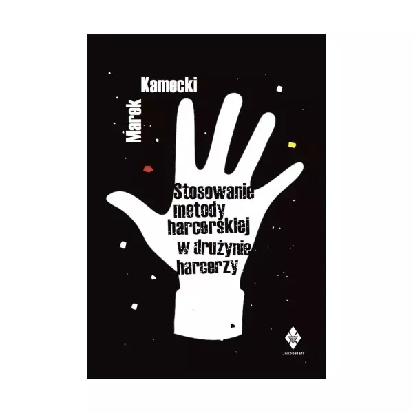 Stosowanie metody harcerskiej w drużynie harcerzy - Książki