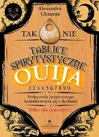 Tablice spirytystyczne Ouija. Podręcznik bezpiecznego kontaktowania się z duchami - Książki