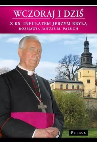 Wczoraj i dziś. Z ks. Infułatem Jerzym Bryłą w.2 - Książki