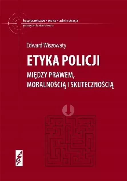 Etyka policji Między prawem moralnością i skutecznością, książka papierowa - Książki