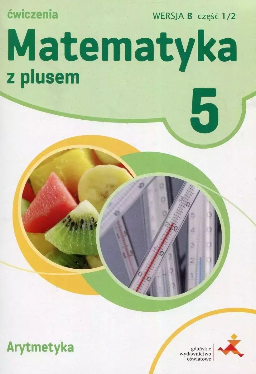 Matematyka z plusem. Arytmetyka. Zeszyt ćwiczeń do szkoły podstawowej. Klasa 5. Wersja B, część 1/2 - Książki