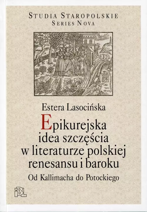 Epikurejska idea szczęścia w literaturze polskiej renesansu i baroku - Książki