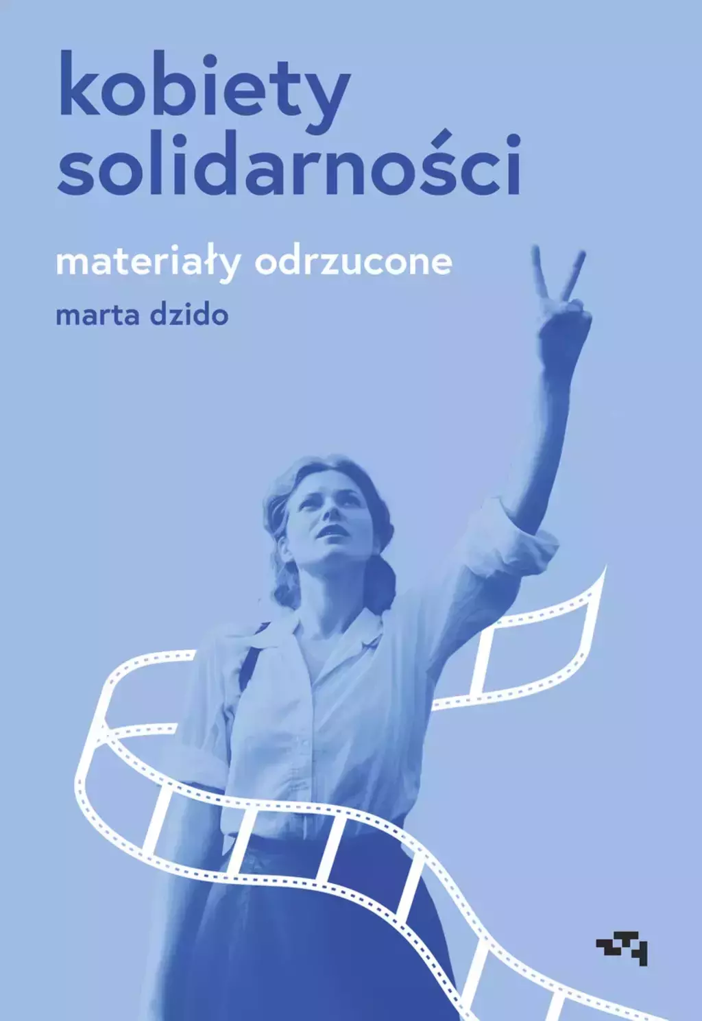 Kobiety Solidarności. Materiały odrzucone - Książki