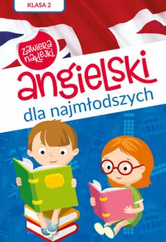 Angielski dla najmłodszych Klasa 2. Zawiera naklejki - Książki