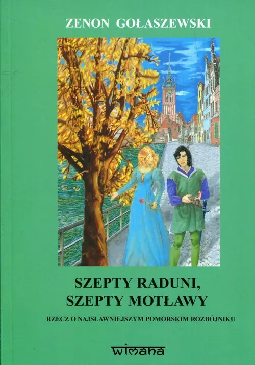 Szepty Raduni, szepty Motławy. Rzecz o najsławniejszym pomorskim rozbójniku - Książki