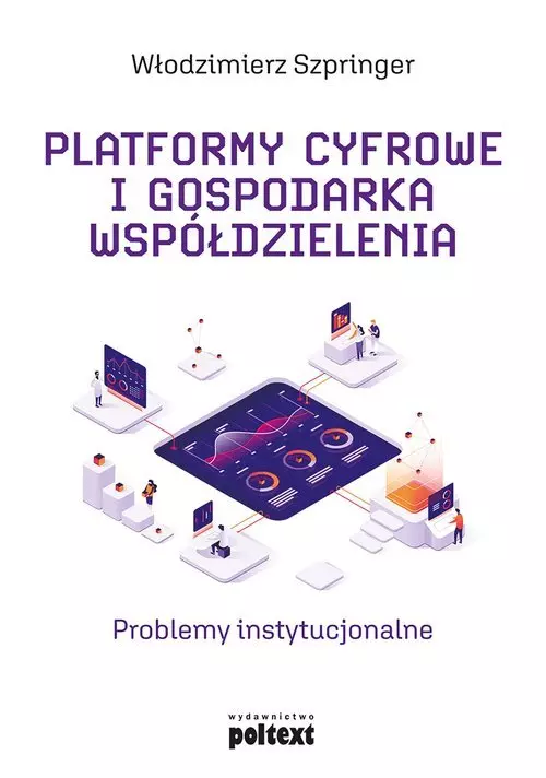 Platformy cyfrowe i gospodarka współdzielenia. Problemy instytucjonalne - Książki