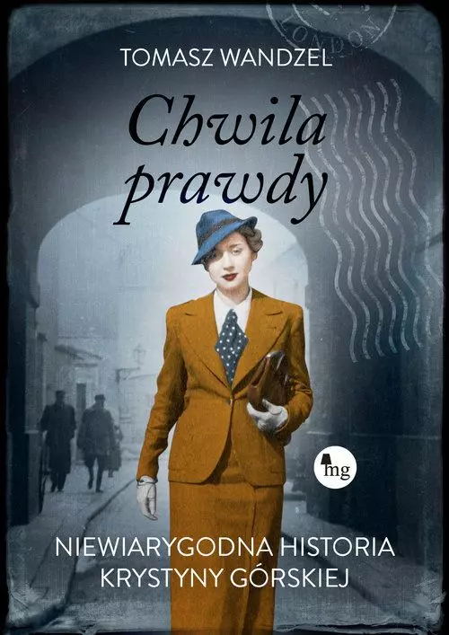 Chwila prawdy. Niewiarygodna historia Krystyny Górskiej - Książki