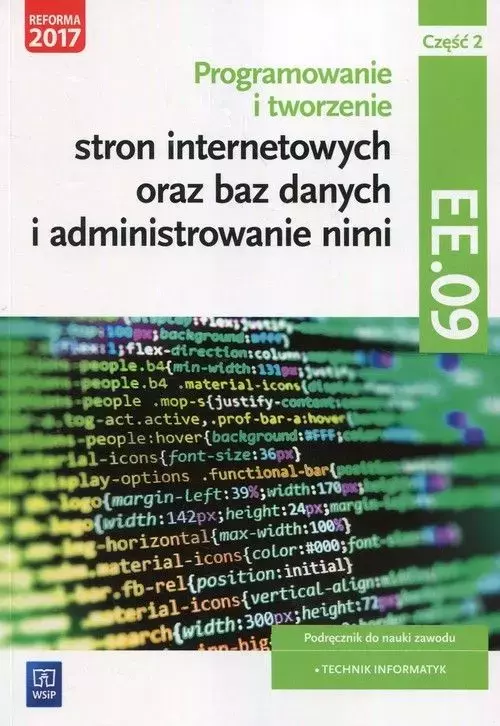 Programowanie i tworzenie stron internetowych oraz baz danych i administrowanie nimi. Kwalifikacja EE.09. Podręcznik do nauki zawodu. Technik informatyk. Część 2, wydanie 2 - Książki