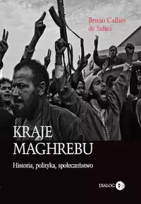 Kraje Maghrebu Historia polityka społeczeństwa - Książki