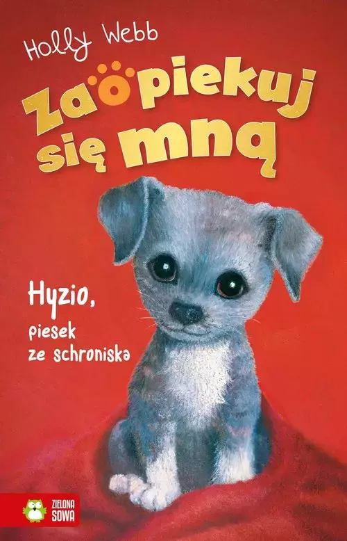 Zaopiekuj się mną. Hyzio, piesek ze schroniska (wyd. 2022) - Książki