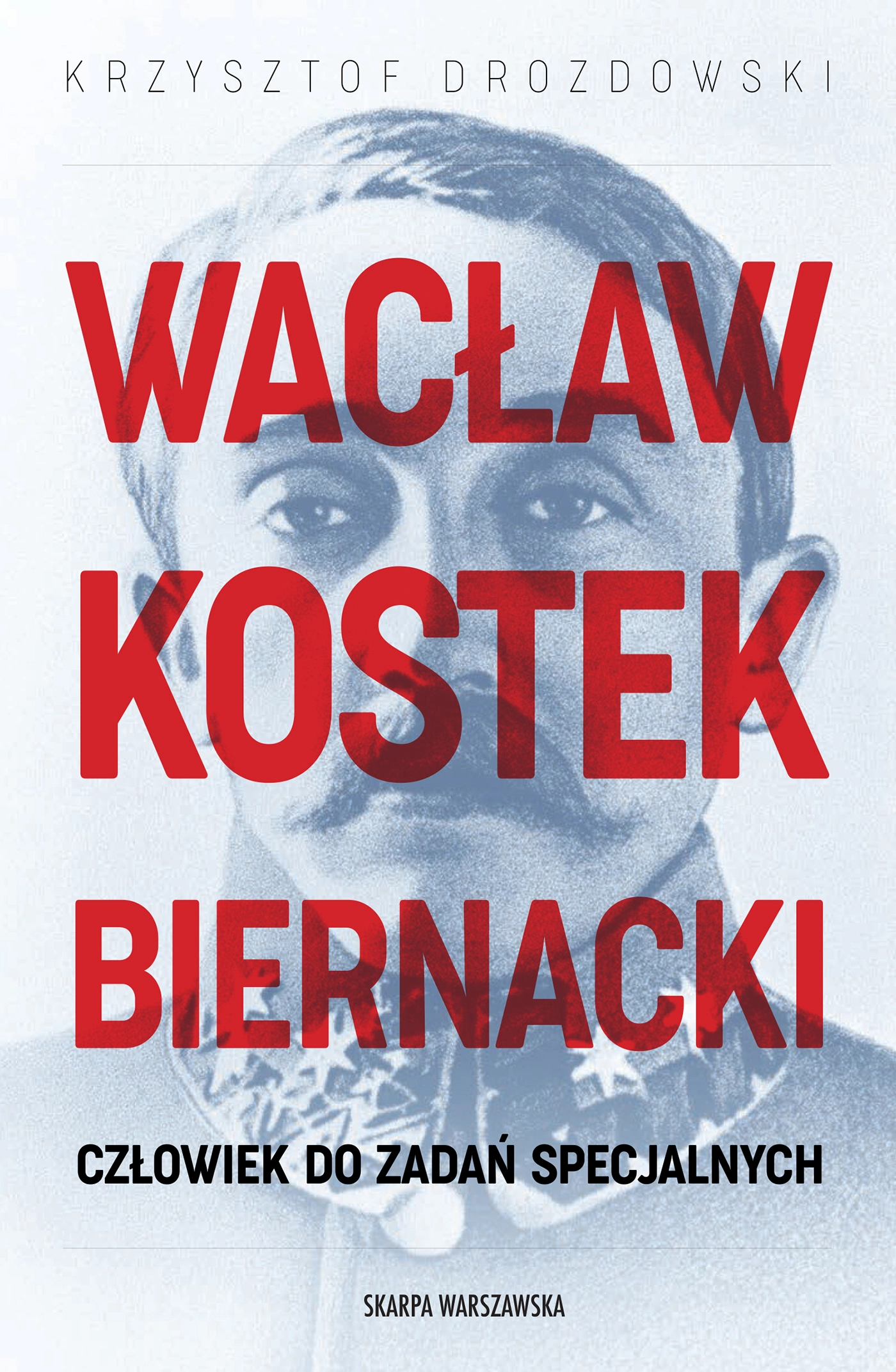 Wacław Kostek-Biernacki. Człowiek do zadań specjalnych - Książki