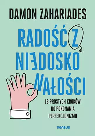 Radość z niedoskonałości. 18 prostych kroków do pokonania perfekcjonizmu - Książki