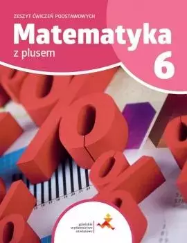 Matematyka z plusem. Zeszyt ćwiczeń podstawowych do szkoły podstawowej. Klasa 6 - Książki