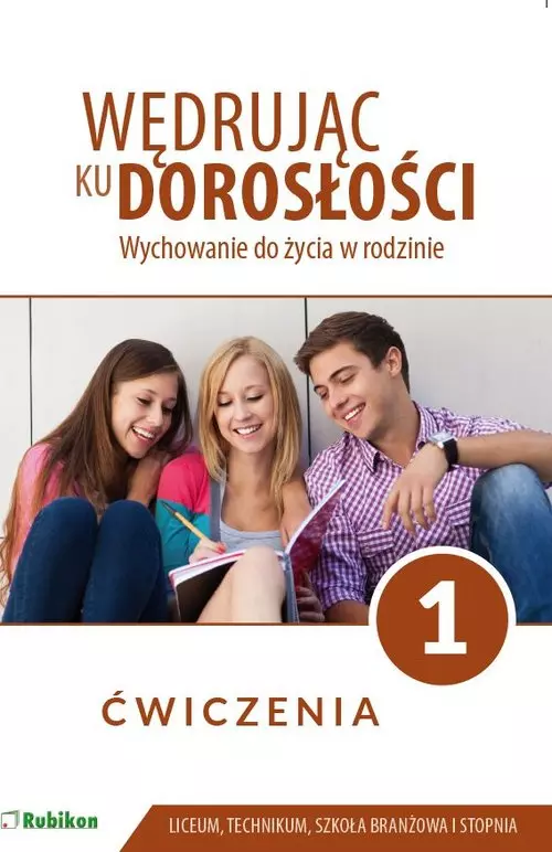 Wędrując ku dorosłości. Wychowanie do życia w rodzinie. Ćwiczenia dla klasy 1 liceum - Książki