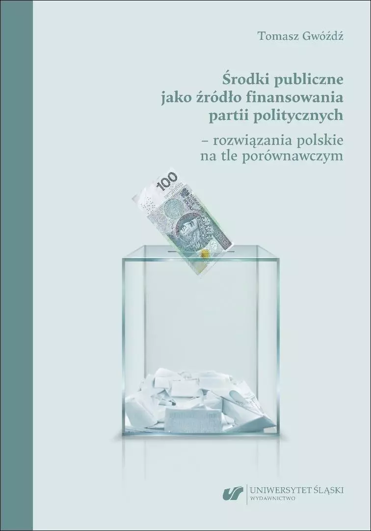Środki publiczne jako źródło finansowania partii.. - Książki